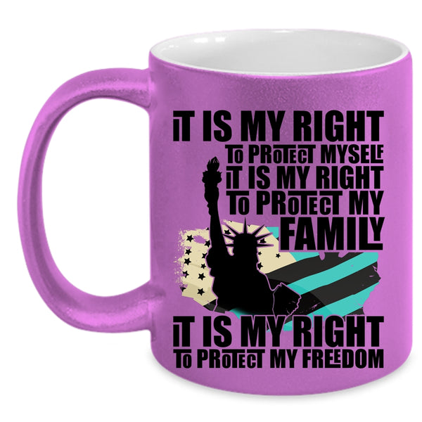 It Is My Right To Protect My Freedom Coffee Mug, It Is My Right To Protect My Family Accent Mug