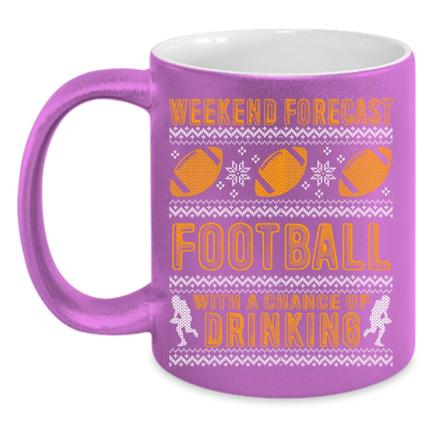 Weekend Forecast Football Coffee Mug, Chance Of Drinking Coffee Cup
