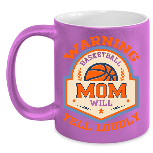 Basketball Mom Will Yell Loudly Coffee Mug, Cool Basketball Coffee Cup