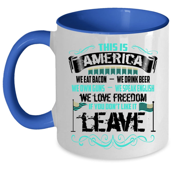 We Eat Bacon We Love Freedom Coffee Mug, This Is America Accent Mug