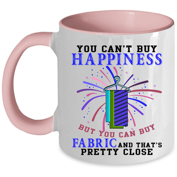 You Can Buy Fabric Coffee Mug, You Can't Buy Happiness Accent Mug