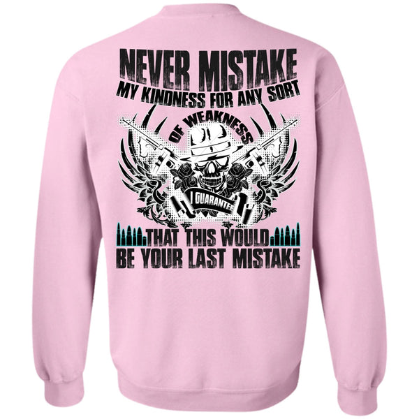 I Love Veteran T Shirt, Never Mistake My Kindness Sweatshirt