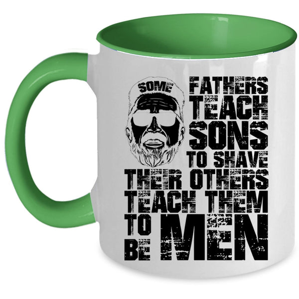 Their Others Teach Them To Be Men Coffee Mug, Some Fathers Teach Sons To Shave Accent Mug