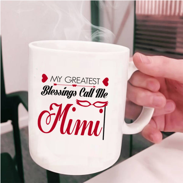 I Love My Mimi Coffee Mug, My Greatest Blessings Call Me Mimi Cup