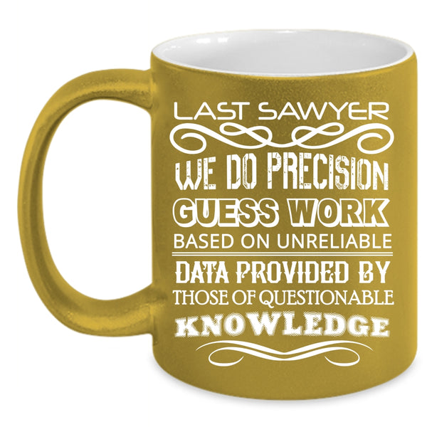 Last Sawyer Coffee Mug, Awesome Last Sawyer Coffee Cup