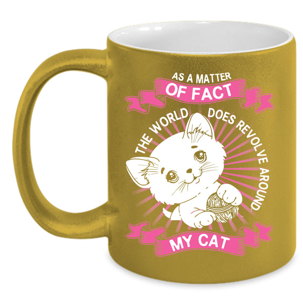 The World Does Revolve Around My Cat Coffee Mug, Cute Cats Coffee Cup