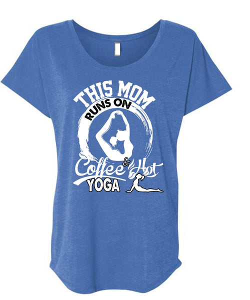 This Mom Runs On Coffee Hot Yoga T Shirt, Being A Mom T Shirt, Cool Shirt (Ladies' Triblend Dolman Sleeve)