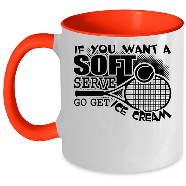 Volleyball Coffee Mug, If You Want A Soft Serve Go Get Ice Cream Accent Mug