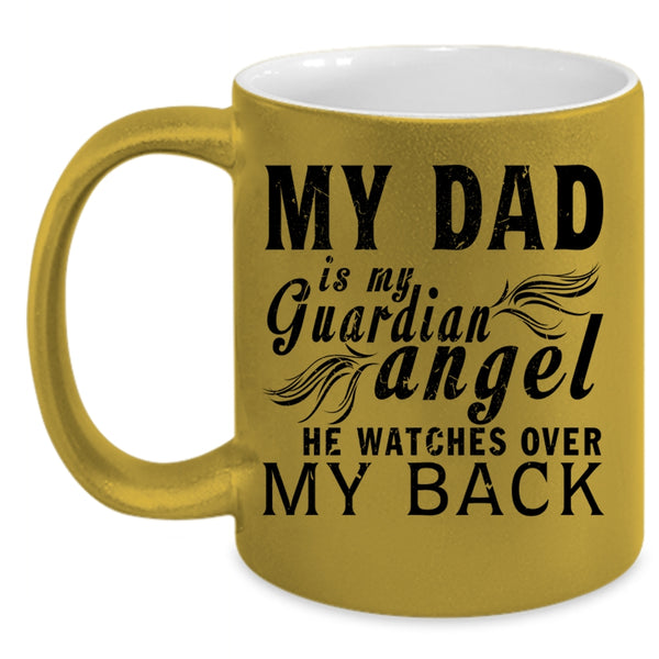 Cute Dad Coffee Mug, My Dad Is My Guardian Angel Accent Mug