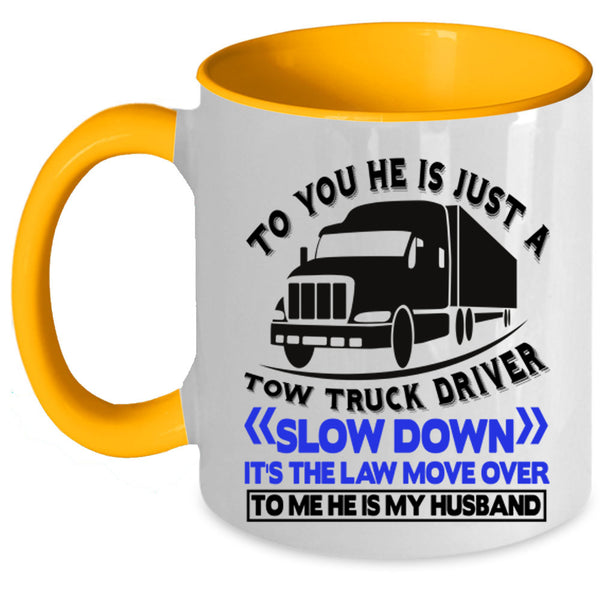 He Is My Husband Coffee Mug, He Is Jus A Tow Truck Driver Accent Mug