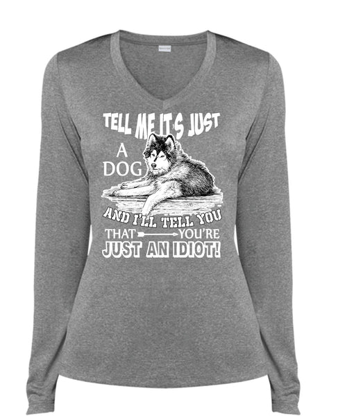 Tell Me It's Just A Dog T Shirt, You're Just An Idiot T Shirt, Cool Shirt (Ladies LS Heather V-Neck)