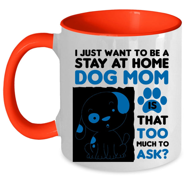 I Just Want To Be A Stay At Home Cup, Cute Dog Mom Mug