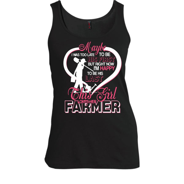 I'm Happy To Be His Last T Shirt, This Girl Loves Her Farmer T Shirt, Cool T Shirt
