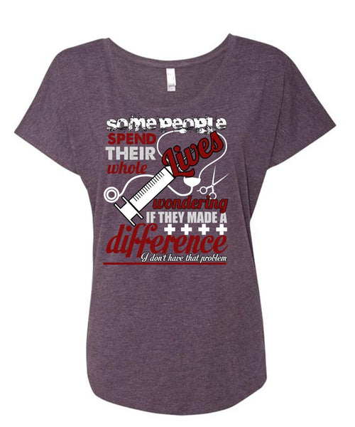 They Made A Difference T Shirt, Being A Nurse T Shirt, Cool Shirt (Ladies' Triblend Dolman Sleeve)