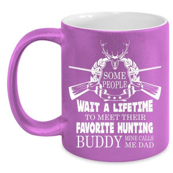 My Favorite Hunting Buddy Coffee Mug, Mine Calls Me Dad Coffee Cup