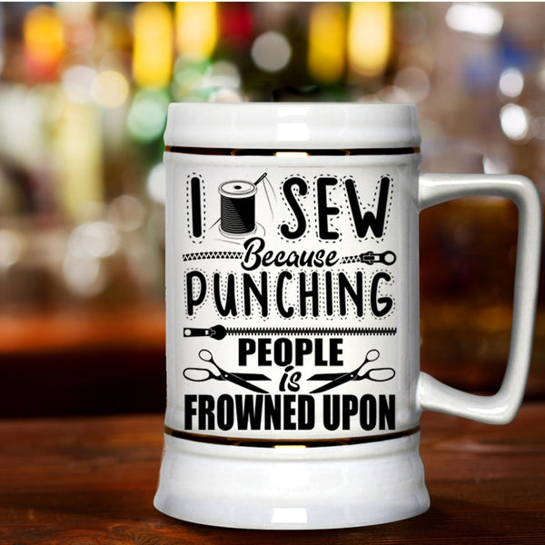 Funny Gift For My Mom Beer Stein 22oz, I Sew Beer Mug