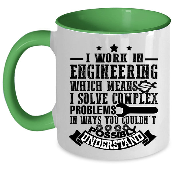 Cute Gift For Engineers Coffee Mug, I Work In Engineering Accent Mug