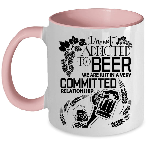 Cute Beer Drinker Coffee Mug, I'm Not Addicted To Beer Accent Mug