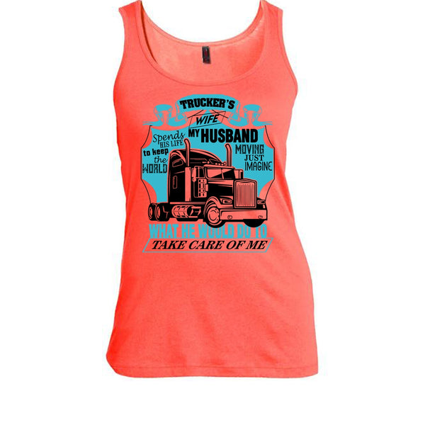 Trucker's Wife T Shirt, I Am A Trucker's Wife Tank Top