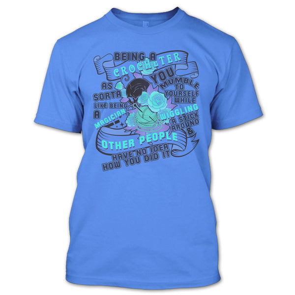 Being A Crocheter T Shirt, Cool Crocheting T Shirt