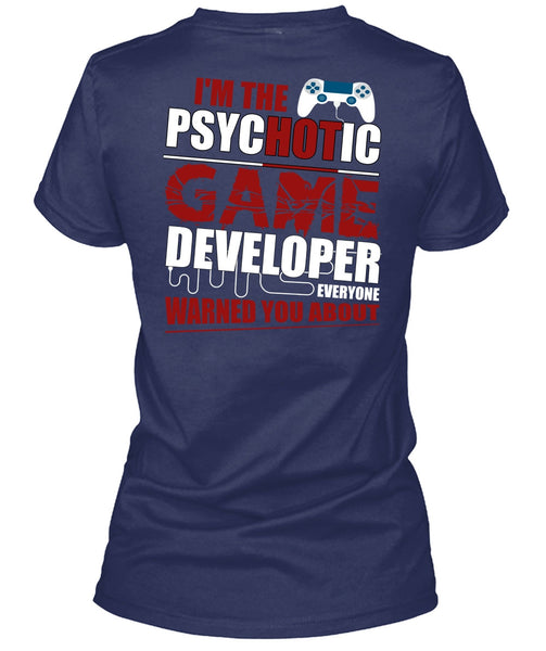 I'm The Psychotic Game T Shirt, Being A Gamer T Shirt