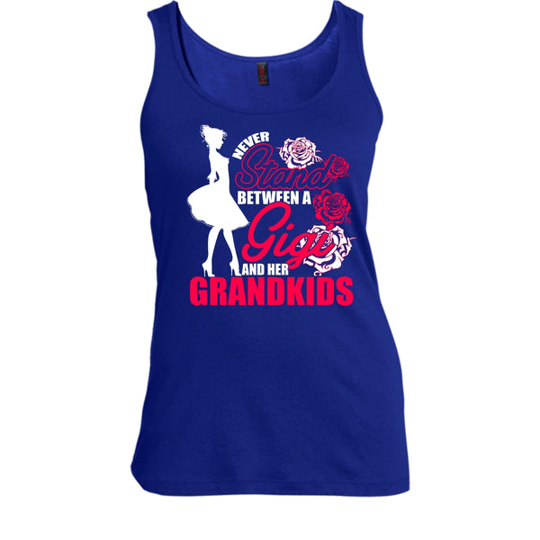 Never Stand T Shirt, Between A Gigi And Her Grandkids Tank Top
