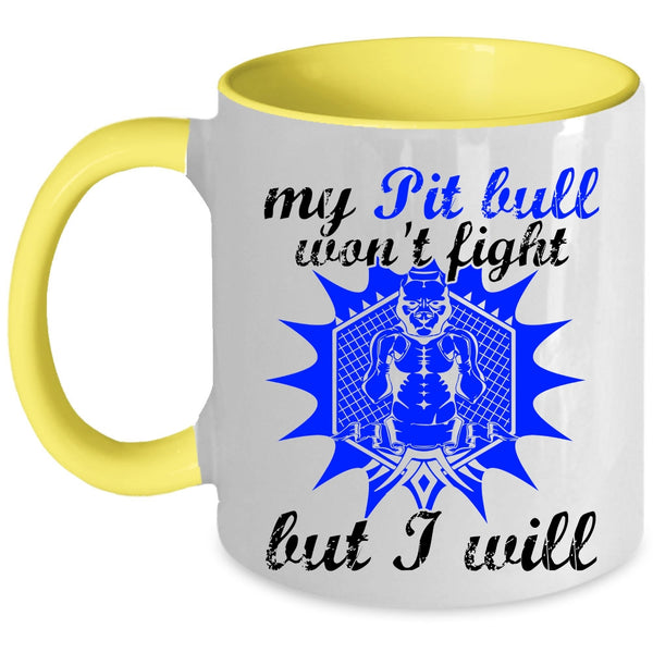 Cool Pit Bull Coffee Mug, My Pit Bull Won't Fight But I Will Accent Mug