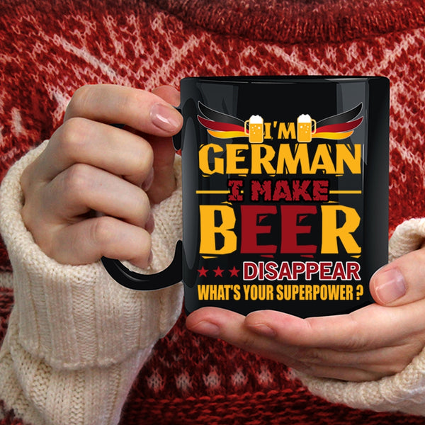 I'm German Coffee Mug, I Make Beer Disappear Coffee Cup