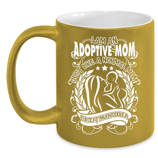 I Am An Adoptive Mom Coffee Mug, Cool Mom Coffee Cup