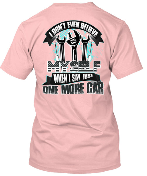 I Don't Even Believe Myself T Shirt, I Love Mechanic T Shirt