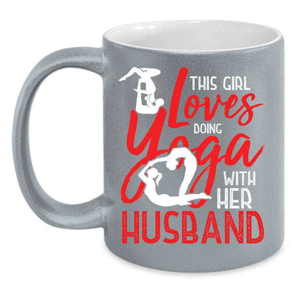 This Girl Loves Doing Yoga With Her Husband Coffee Mug, Cute Coffee Cup