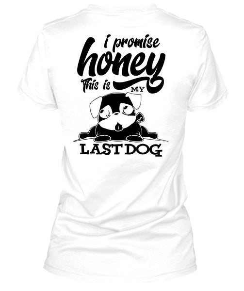 I Promise Honey T Shirt, I Love My Dog T Shirt