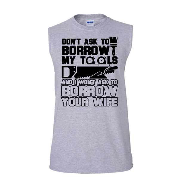 Don't Ask To Borrow My Tools T Shirt, Coolest Carpenter Tank Top (Men's Cotton Sleeveless)