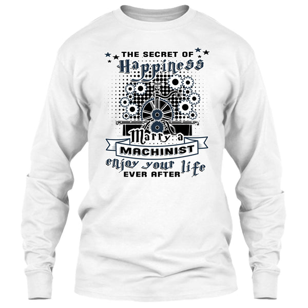 The Secret Of Happiness T Shirt, Coolest Machinist Husband T Shirt