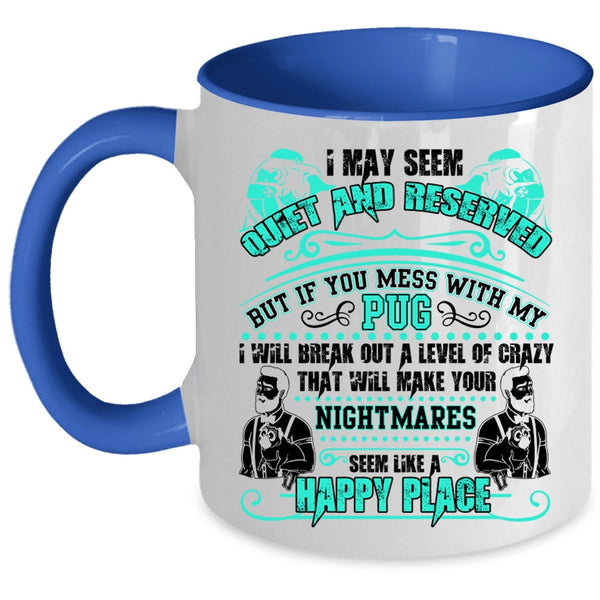 Cute Gift For Pug Owner Coffee Mug, Don't Mess With My Pug Accent Mug