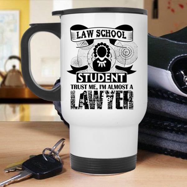 I'm Almost A Lawyer Travel Mug, Law School Student Mug