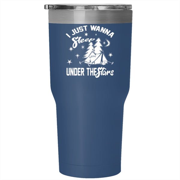 I Just Wanna Sleep Under The Stars Tumbler 30 oz Stainless Steel, Funny Camping Travel Mug