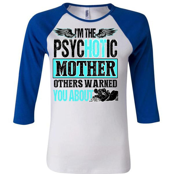 I'm The Psychotic Mother T Shirt, I Love Mom T Shirt, Awesome T-Shirts