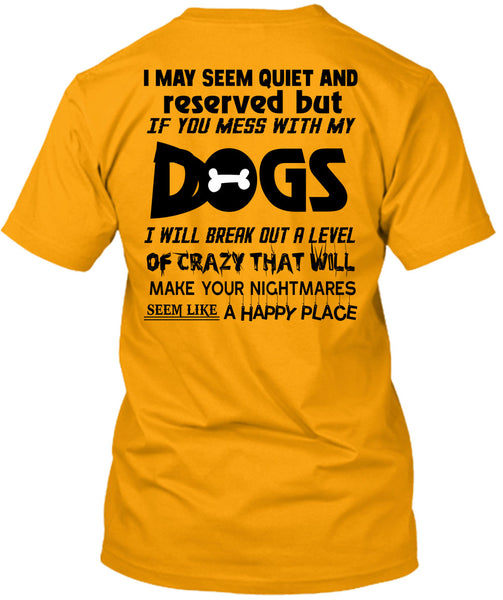 If You Mess With My Dogs T Shirt, Loving T Shirt
