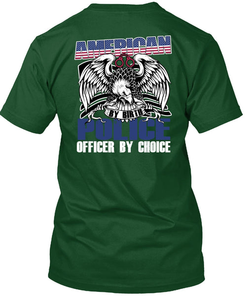 American Police Officer By Choice T Shirt, Being A Police T Shirt