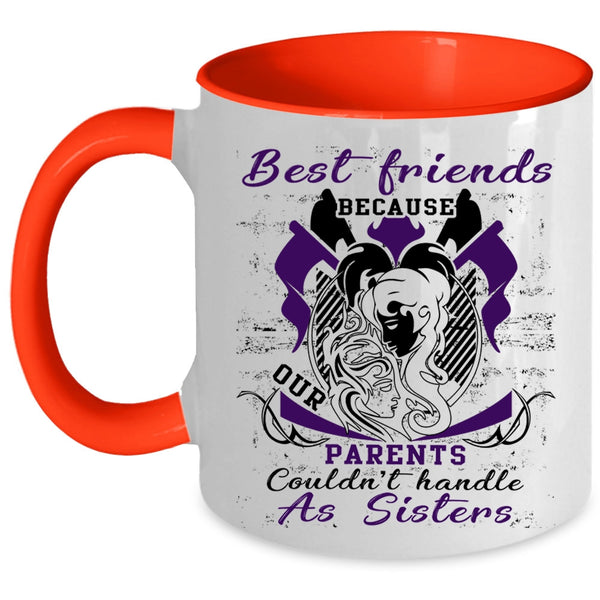 Our Parents Couldn't Handle As Sisters Coffee Mug, Best Friends Accent Mug