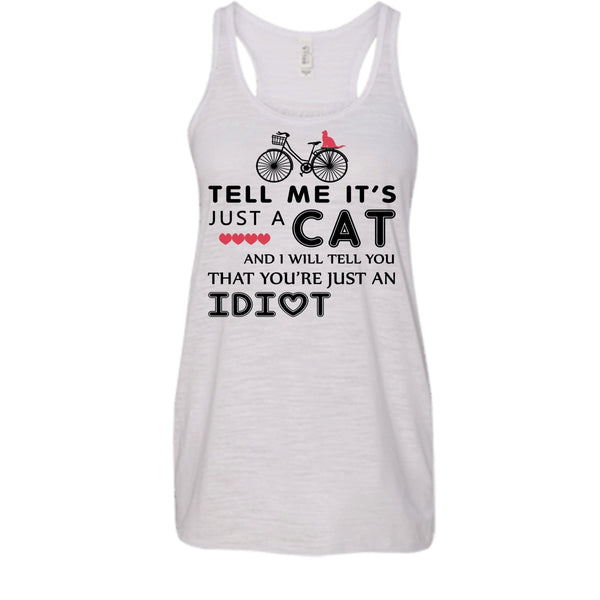 Tell Me It’s Just A Cat Shirt, I Tell You That You're Just An Idiot Shirt, Cat Shirt