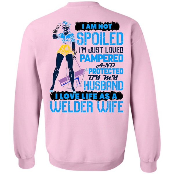 I Love Welder T Shirt, I Love Life As A Welder Wife Sweatshirt