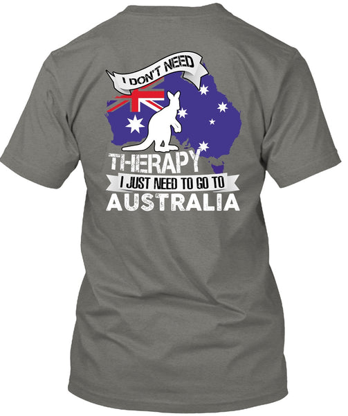 I Just Need To Go To Australia T Shirt, Therapy T Shirt
