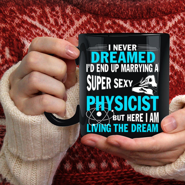I'd End Up Marrying A Physicist Coffee Mug, Marry Coffee Cup