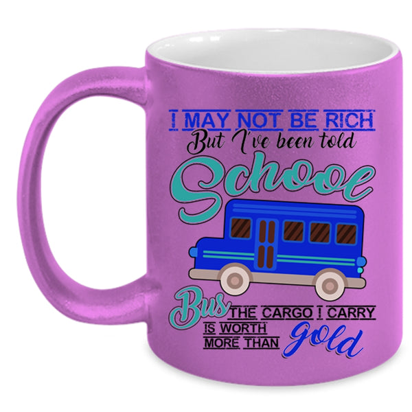 I've Been Told School Bus Coffee Mug, I May Not Be Rich Accent Mug