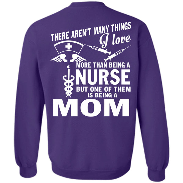 Being A Mom T Shirt, I Love Nursing Sweatshirt