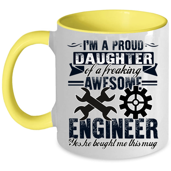Cool Coffee Mug, I'm A Proud Daughter Of An Awesome Engineer Accent Mug