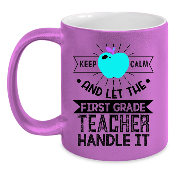 Cute Teachers Coffee Mug, Let The First Grade Teacher Handle It Accent Mug