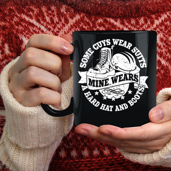 Some Guys Wear Suits Coffee Mug, Mine Wears A Hard Hat And Boots Coffee Cup